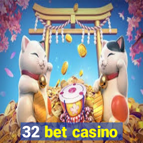 32 bet casino